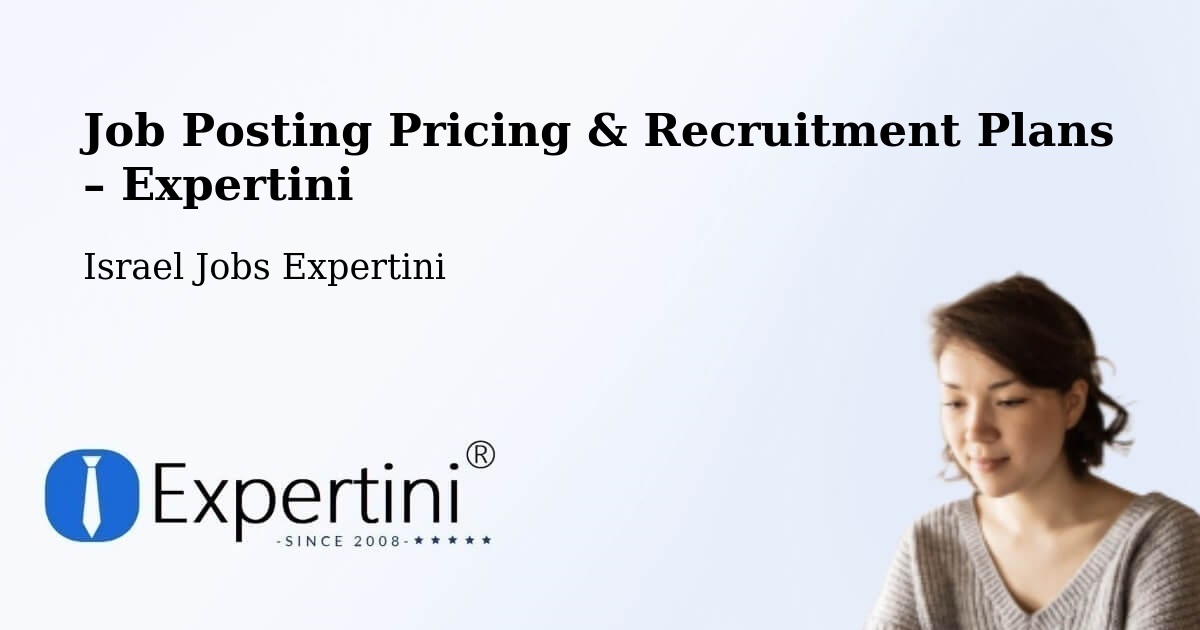 Job Posting Pricing & Recruitment Plans – Azor - Azor, Israel Jobs Expertini